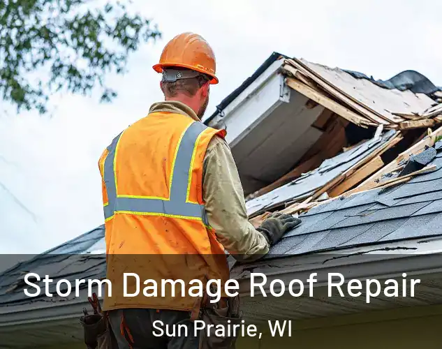  Storm Damage Roof Repair Sun Prairie, WI